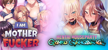 I Am Motherfucker + Hentai Houseparty: Gyaru Gangbang banner image