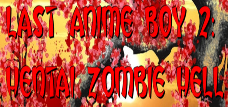 Last Anime Boy 2: Hentai Zombie Hell + banner image