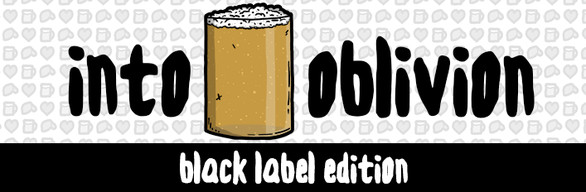 Into Oblivion: Black Label Edition